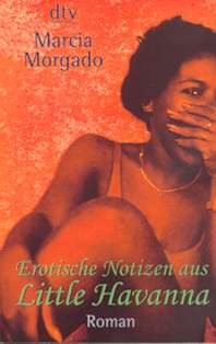 Marcia Morgado: "Erotische Notizen aus Little Havanna"
