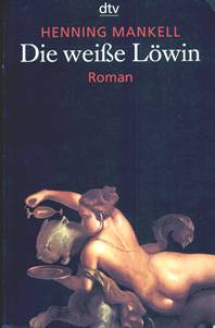 Henning Mankell: "Die weiße Löwin"